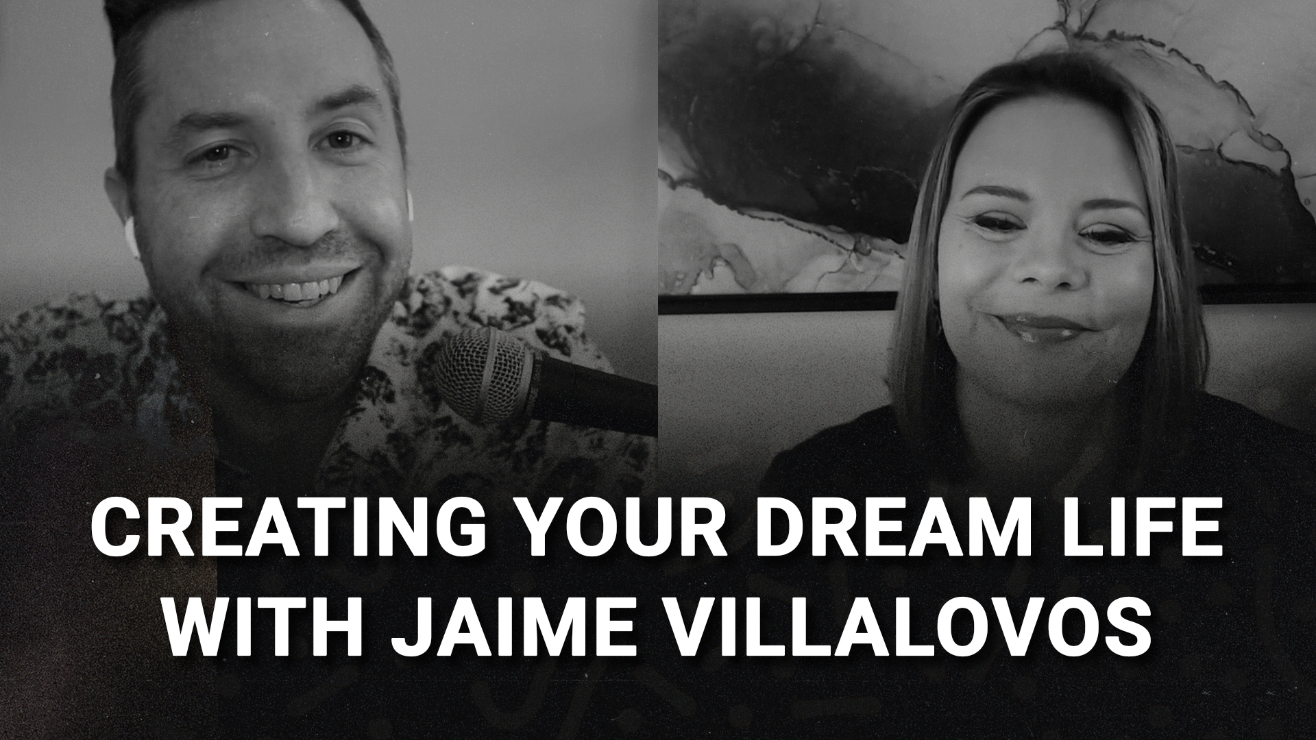 Creating Your Dream Life with Jaime Villalovos